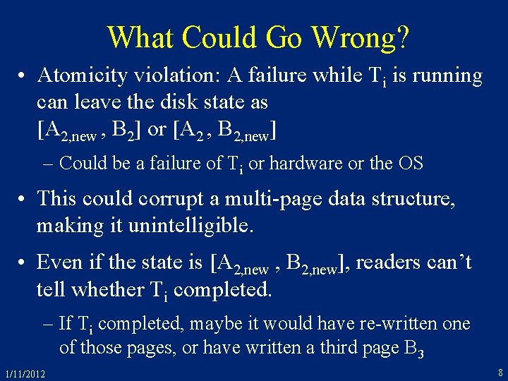 What Could Go Wrong? • Atomicity violation: A failure while Ti is running can