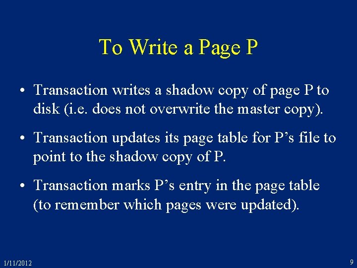 To Write a Page P • Transaction writes a shadow copy of page P