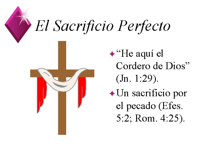 El Sacrificio Perfecto ✦“He aquí el Cordero de Dios” (Jn. 1: 29). ✦Un sacrificio