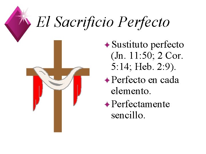 El Sacrificio Perfecto ✦Sustituto perfecto (Jn. 11: 50; 2 Cor. 5: 14; Heb. 2: