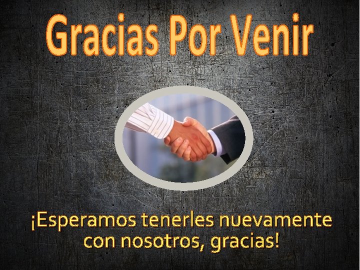 ¡Esperamos tenerles nuevamente con nosotros, gracias! 1 