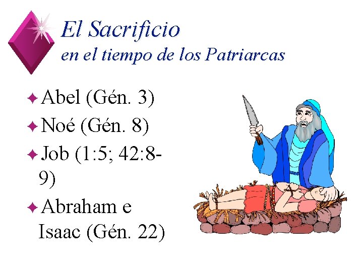 El Sacrificio en el tiempo de los Patriarcas ✦Abel (Gén. 3) ✦Noé (Gén. 8)