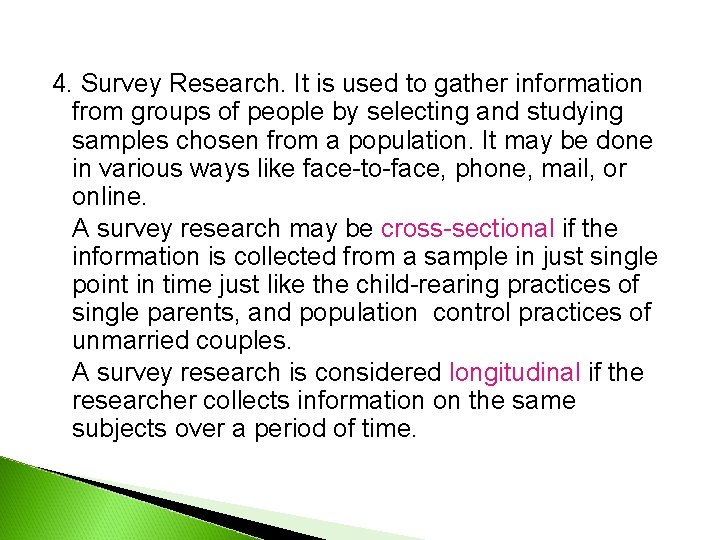 4. Survey Research. It is used to gather information from groups of people by 4. Survey Research. It is used to gather information from groups of people by
