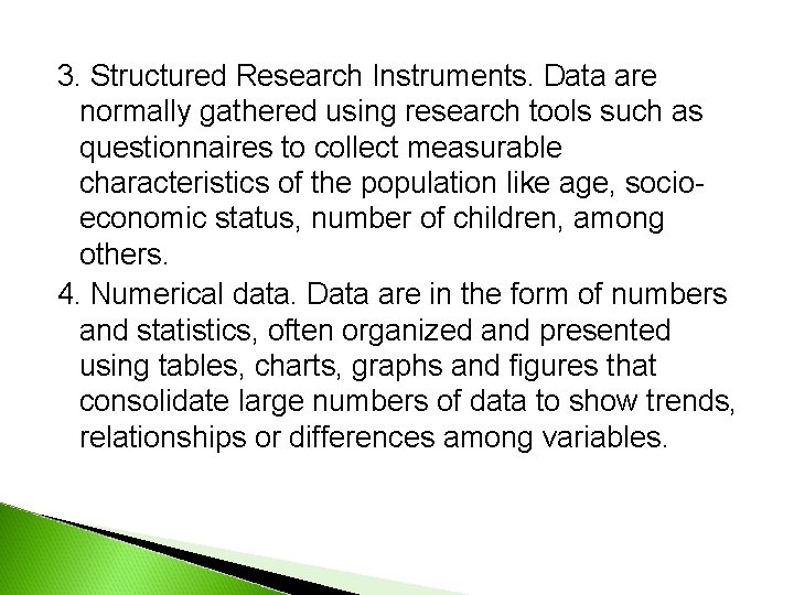 3. Structured Research Instruments. Data are normally gathered using research tools such as questionnaires 3. Structured Research Instruments. Data are normally gathered using research tools such as questionnaires