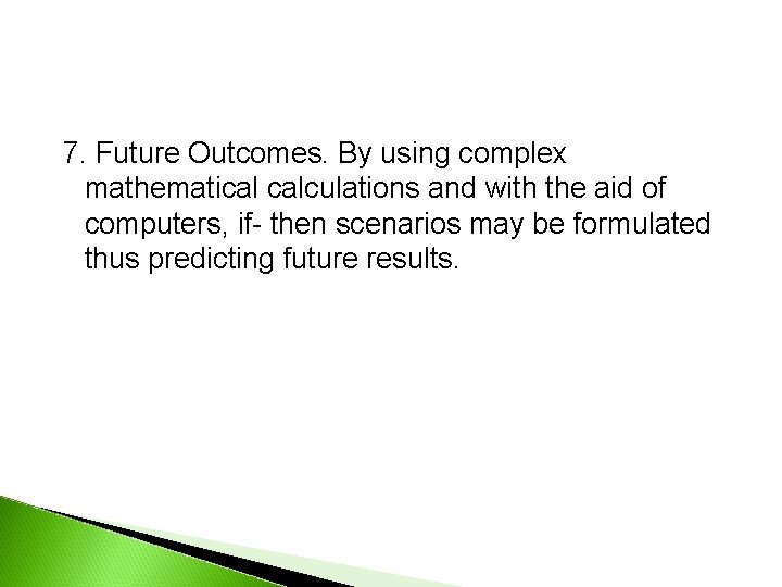 7. Future Outcomes. By using complex mathematical calculations and with the aid of computers, 7. Future Outcomes. By using complex mathematical calculations and with the aid of computers,