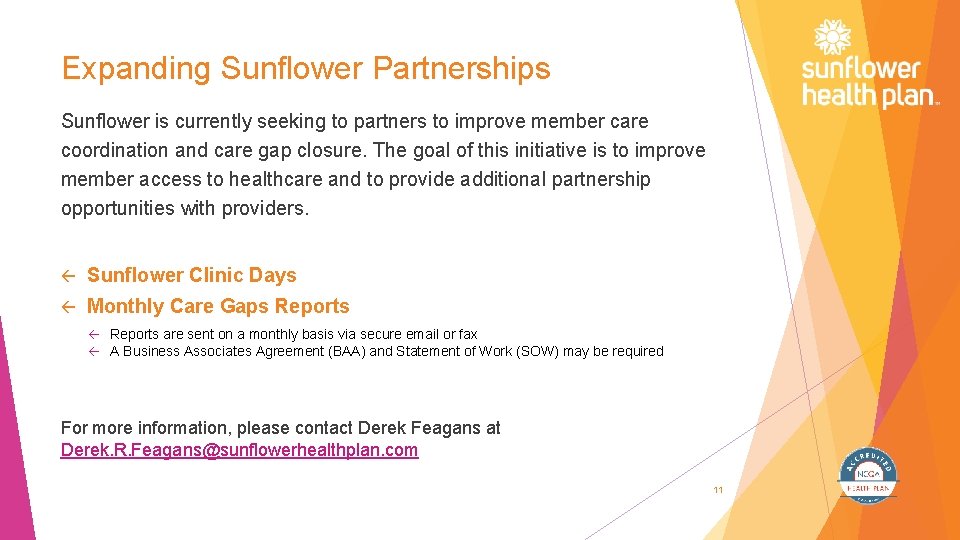 Expanding Sunflower Partnerships Sunflower is currently seeking to partners to improve member care coordination