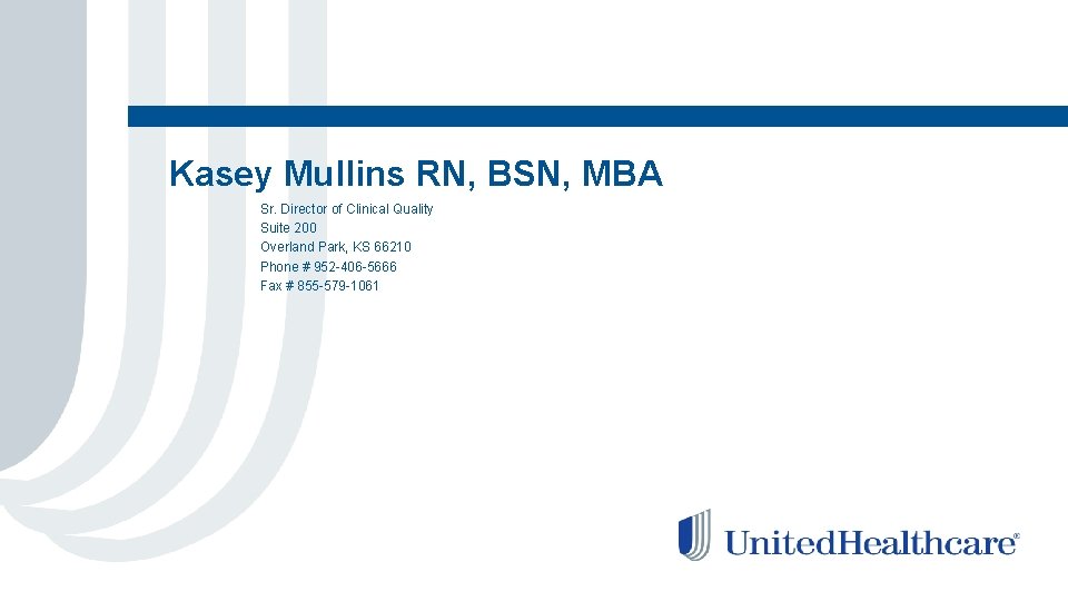 Kasey Mullins RN, BSN, MBA Sr. Director of Clinical Quality Suite 200 Overland Park,