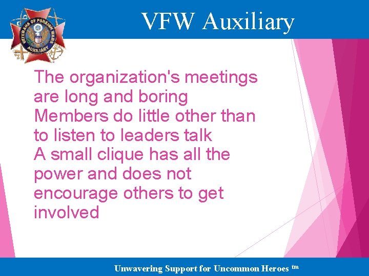VFW Auxiliary The organization's meetings are long and boring Members do little other than