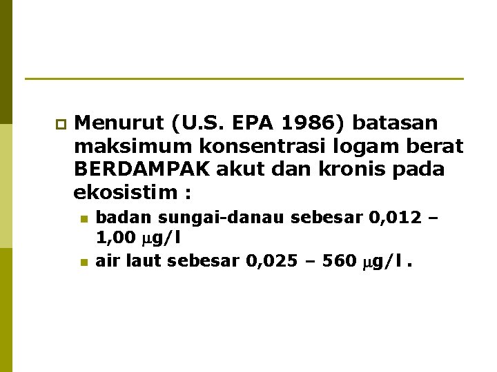 p Menurut (U. S. EPA 1986) batasan maksimum konsentrasi logam berat BERDAMPAK akut dan