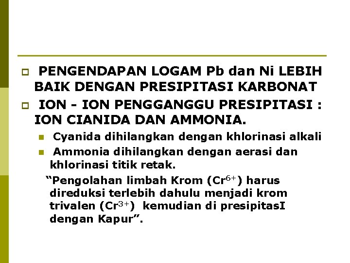 p p PENGENDAPAN LOGAM Pb dan Ni LEBIH BAIK DENGAN PRESIPITASI KARBONAT ION -