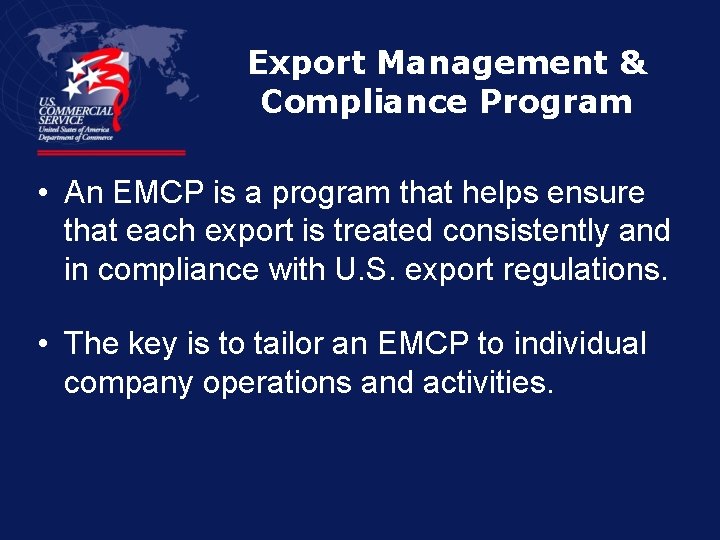 Export Management & Compliance Program • An EMCP is a program that helps ensure