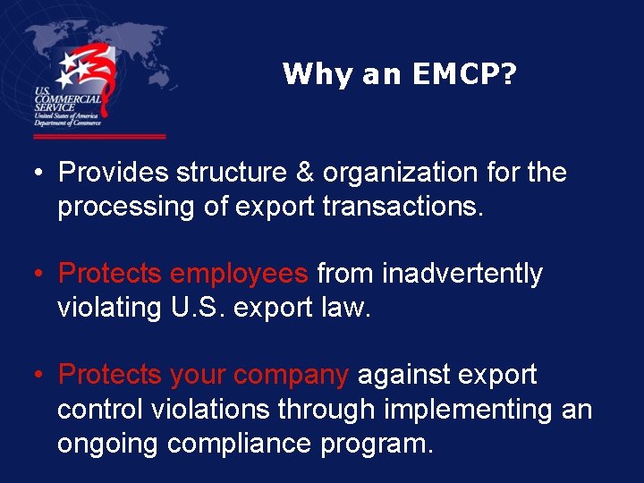 Why an EMCP? • Provides structure & organization for the processing of export transactions.