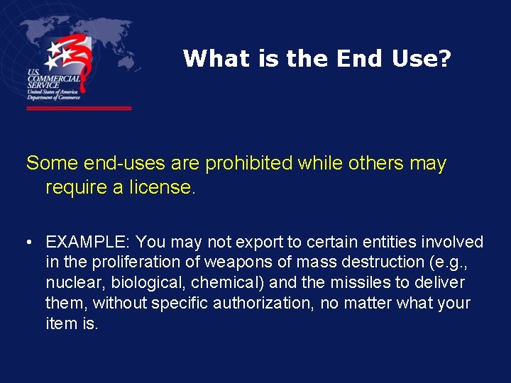 What is the End Use? Some end-uses are prohibited while others may require a