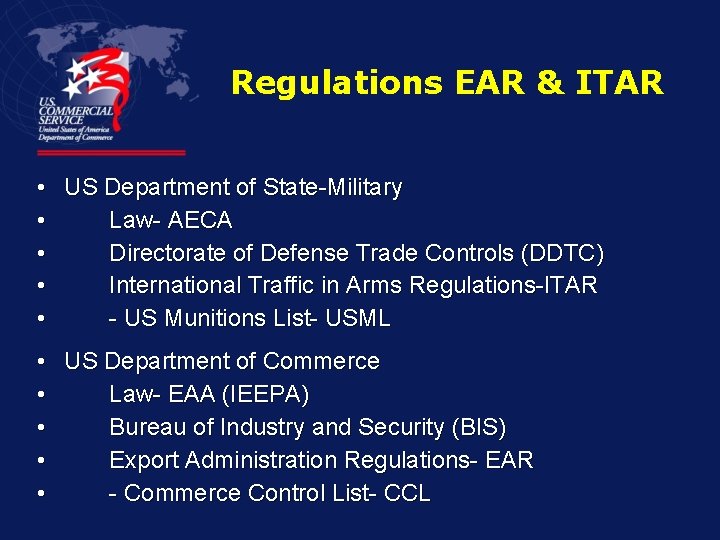 Regulations EAR & ITAR • US Department of State-Military • Law- AECA • Directorate