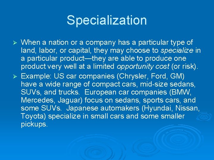 Specialization When a nation or a company has a particular type of land, labor,