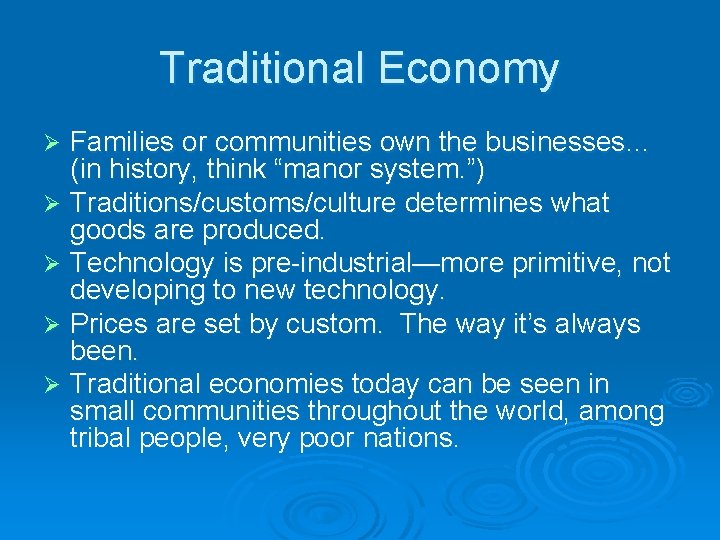 Traditional Economy Families or communities own the businesses… (in history, think “manor system. ”)