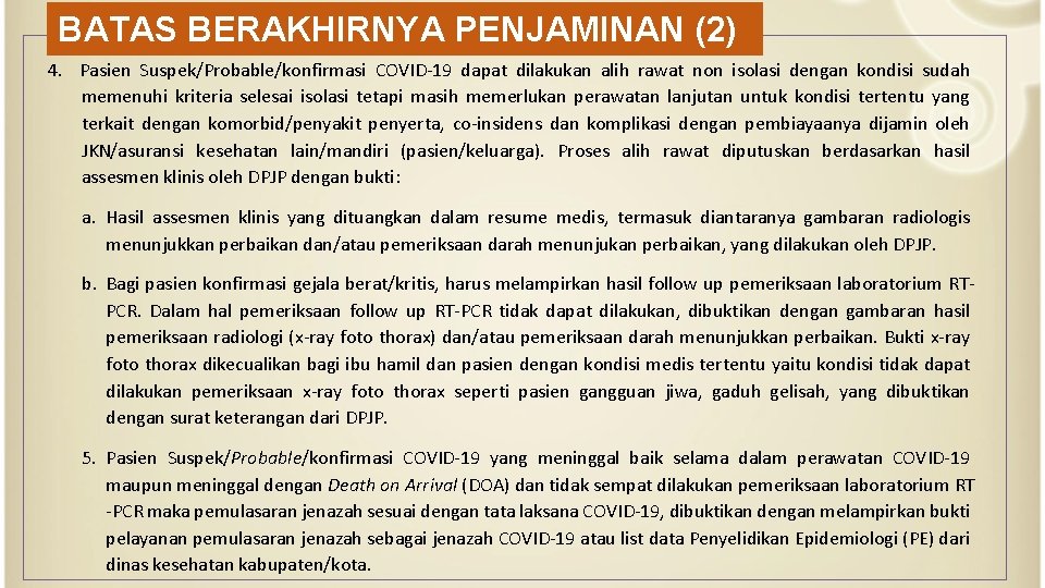 BATAS BERAKHIRNYA PENJAMINAN (2) 4. Pasien Suspek/Probable/konfirmasi COVID-19 dapat dilakukan alih rawat non isolasi