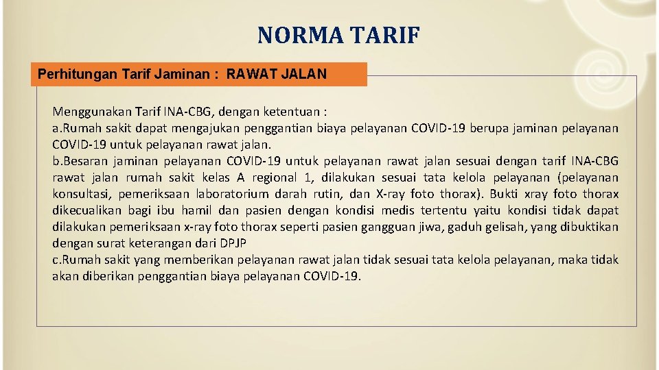 NORMA TARIF Perhitungan Tarif Jaminan : RAWAT JALAN Menggunakan Tarif INA-CBG, dengan ketentuan :