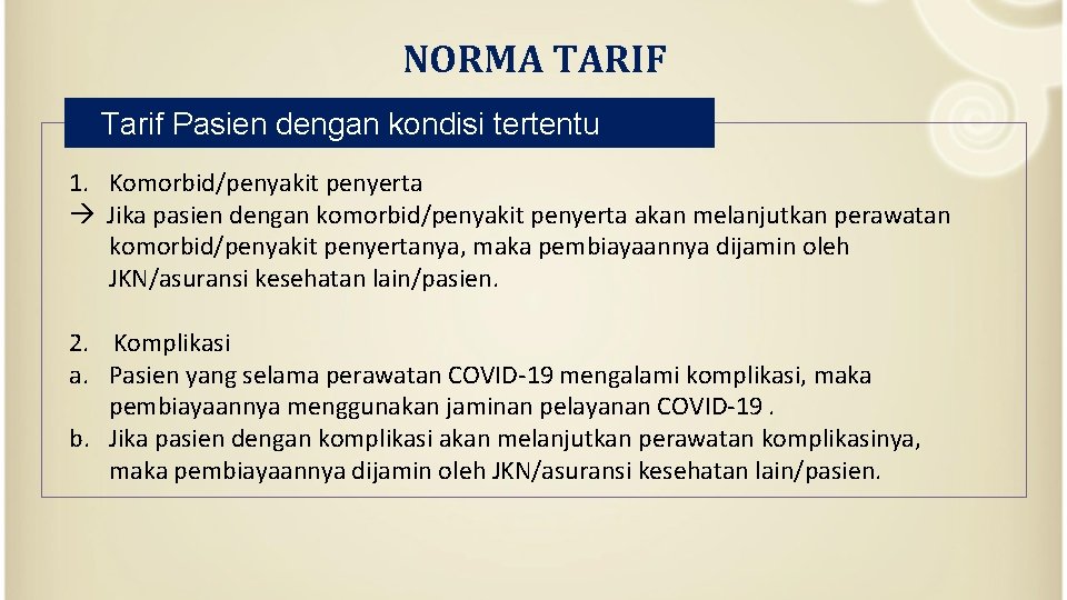 NORMA TARIF Tarif Pasien dengan kondisi tertentu 1. Komorbid/penyakit penyerta Jika pasien dengan komorbid/penyakit