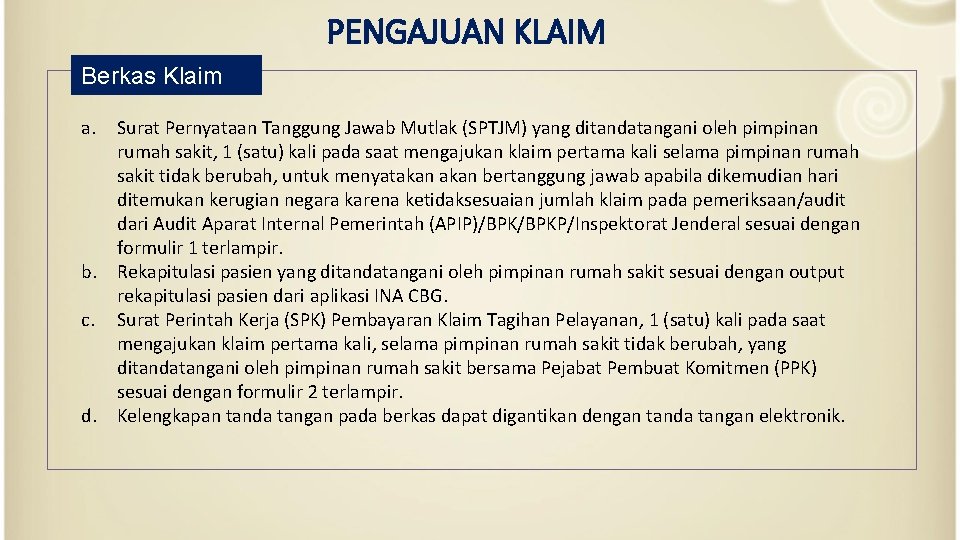 PENGAJUAN KLAIM Berkas Klaim a. Surat Pernyataan Tanggung Jawab Mutlak (SPTJM) yang ditandatangani oleh