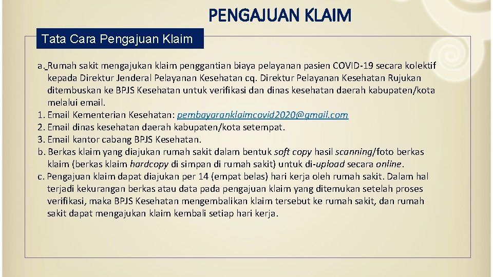 PENGAJUAN KLAIM Tata Cara Pengajuan Klaim a. Rumah sakit mengajukan klaim penggantian biaya pelayanan