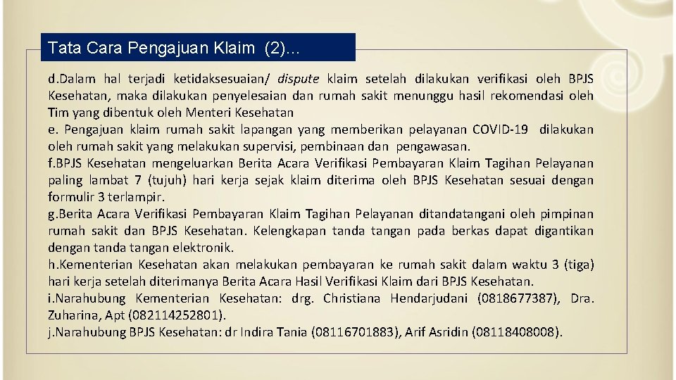 Tata Cara Pengajuan Klaim (2)… d. Dalam hal terjadi ketidaksesuaian/ dispute klaim setelah dilakukan