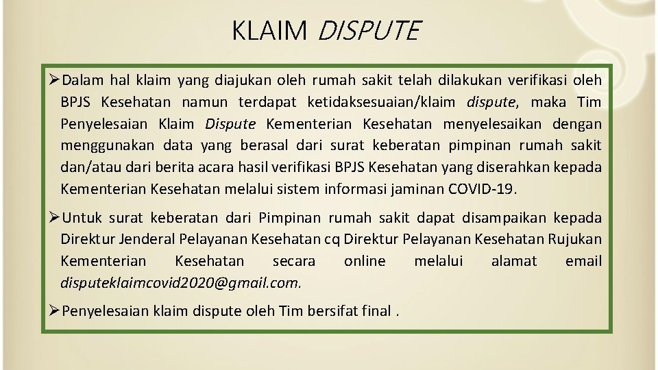 KLAIM DISPUTE ØDalam hal klaim yang diajukan oleh rumah sakit telah dilakukan verifikasi oleh