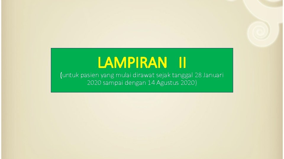 LAMPIRAN II (untuk pasien yang mulai dirawat sejak tanggal 28 Januari 2020 sampai dengan