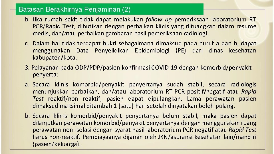 Batasan Berakhirnya Penjaminan (2) b. Jika rumah sakit tidak dapat melakukan follow up pemeriksaan