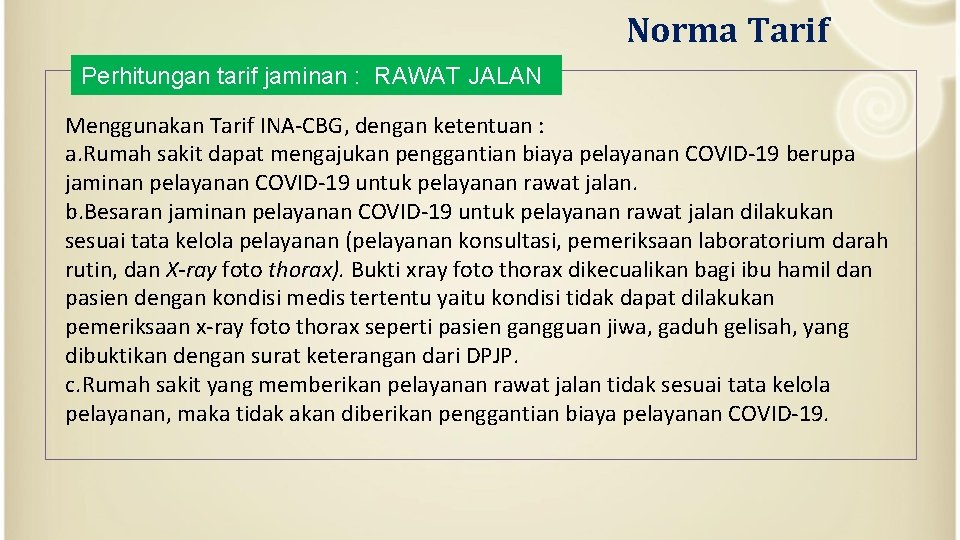 Norma Tarif Perhitungan tarif jaminan : RAWAT JALAN Menggunakan Tarif INA-CBG, dengan ketentuan :