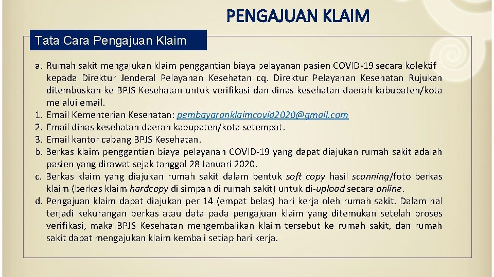 PENGAJUAN KLAIM Tata Cara Pengajuan Klaim a. Rumah sakit mengajukan klaim penggantian biaya pelayanan