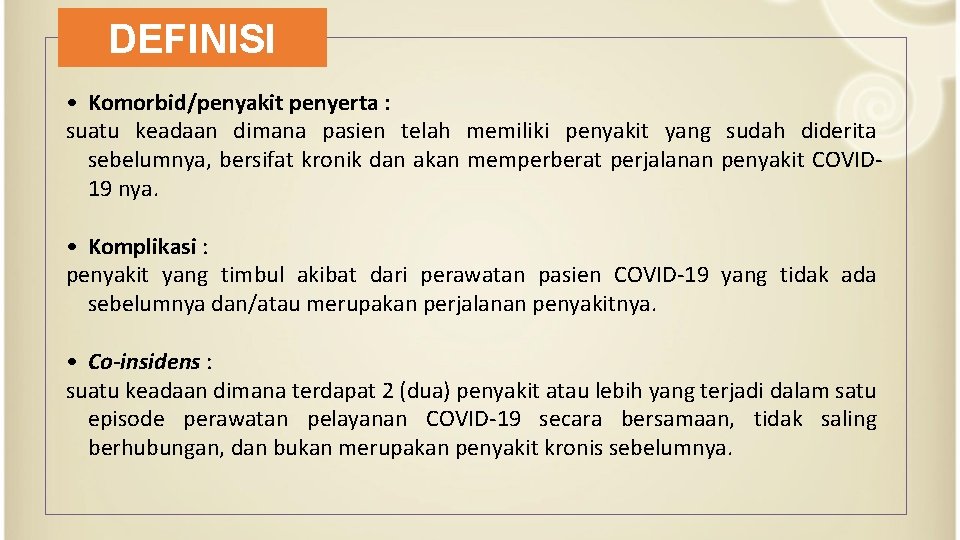 DEFINISI • Komorbid/penyakit penyerta : suatu keadaan dimana pasien telah memiliki penyakit yang sudah