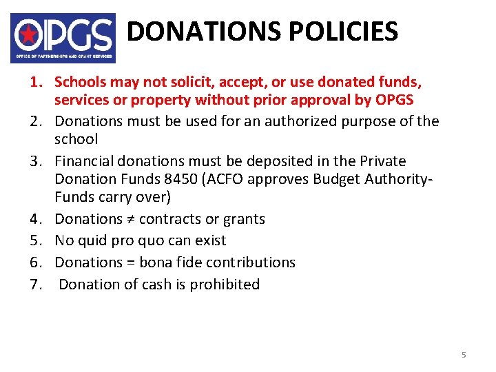 DONATIONS POLICIES 1. Schools may not solicit, accept, or use donated funds, services or