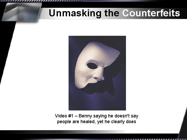 Unmasking the Counterfeits Video #1 – Benny saying he doesn't say people are healed,