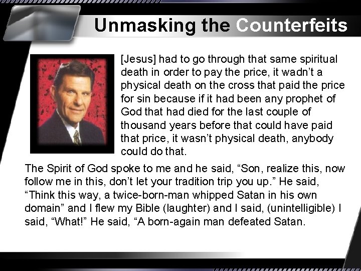 Unmasking the Counterfeits [Jesus] had to go through that same spiritual death in order