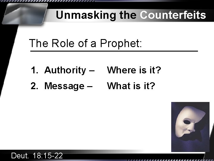 Unmasking the Counterfeits The Role of a Prophet: 1. Authority – Where is it?