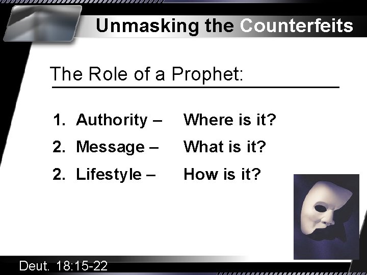 Unmasking the Counterfeits The Role of a Prophet: 1. Authority – Where is it?