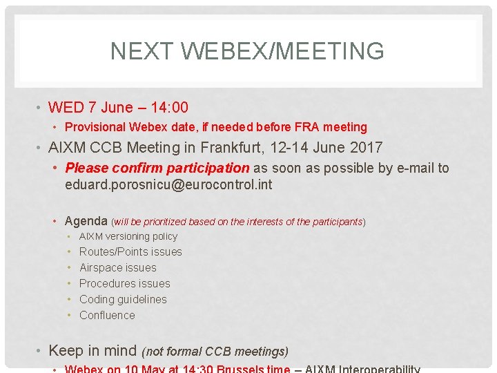 NEXT WEBEX/MEETING • WED 7 June – 14: 00 • Provisional Webex date, if