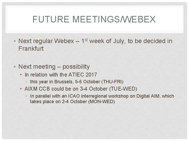 FUTURE MEETINGS/WEBEX • Next regular Webex – 1 st week of July, to be