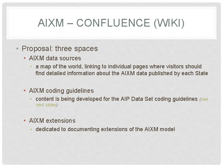 AIXM – CONFLUENCE (WIKI) • Proposal: three spaces • AIXM data sources • a