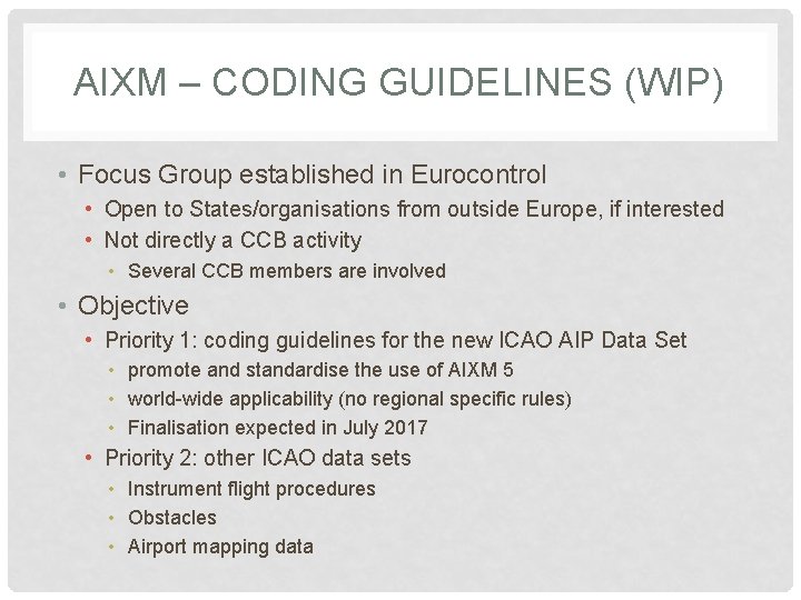 AIXM – CODING GUIDELINES (WIP) • Focus Group established in Eurocontrol • Open to