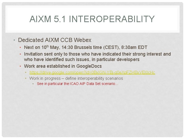 AIXM 5. 1 INTEROPERABILITY • Dedicated AIXM CCB Webex • Next on 10 th