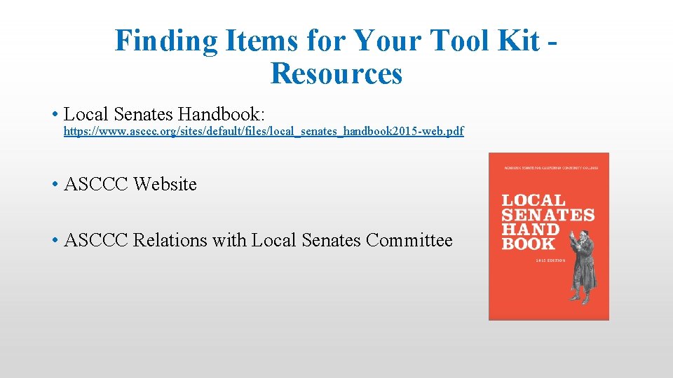 Finding Items for Your Tool Kit Resources • Local Senates Handbook: https: //www. asccc.