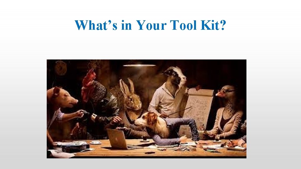 What’s in Your Tool Kit? 