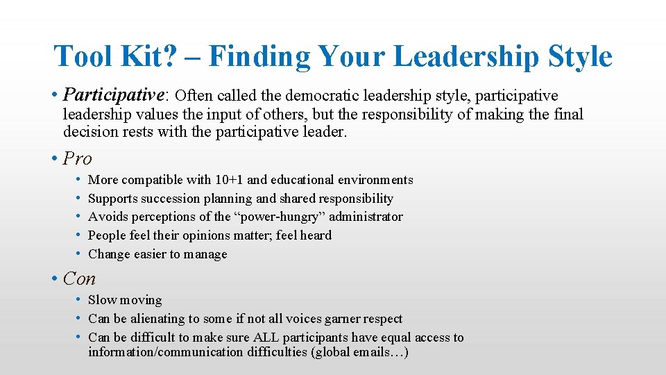 Tool Kit? – Finding Your Leadership Style • Participative: Often called the democratic leadership