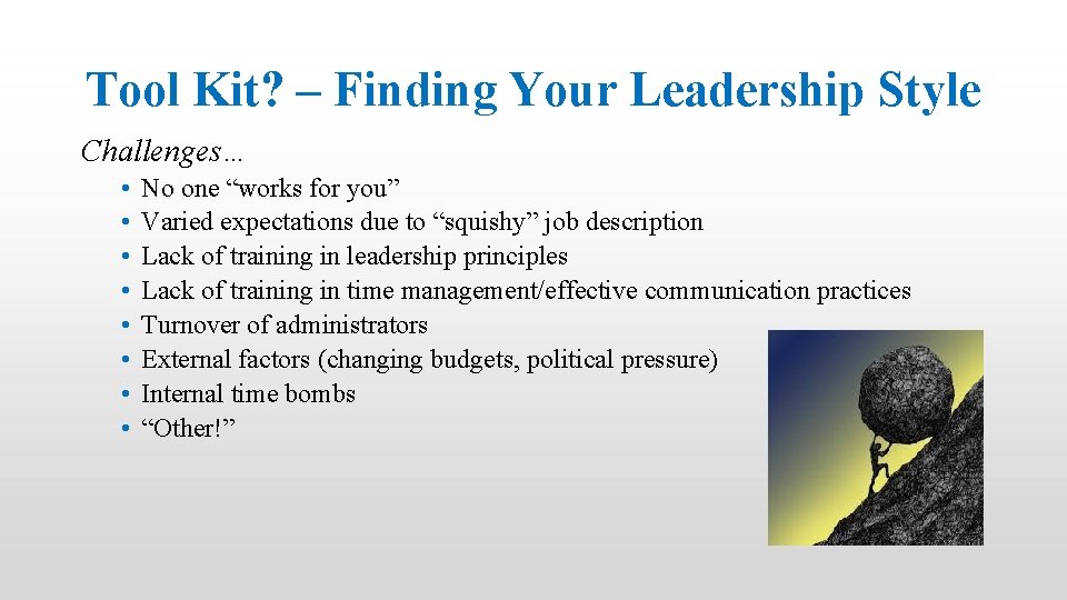 Tool Kit? – Finding Your Leadership Style Challenges… • • No one “works for