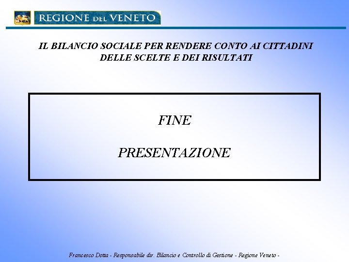 IL BILANCIO SOCIALE PER RENDERE CONTO AI CITTADINI DELLE SCELTE E DEI RISULTATI FINE