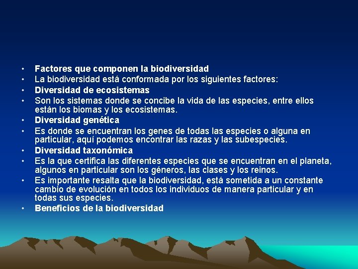  • • • Factores que componen la biodiversidad La biodiversidad está conformada por
