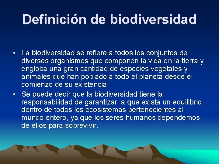 Definición de biodiversidad • La biodiversidad se refiere a todos los conjuntos de diversos