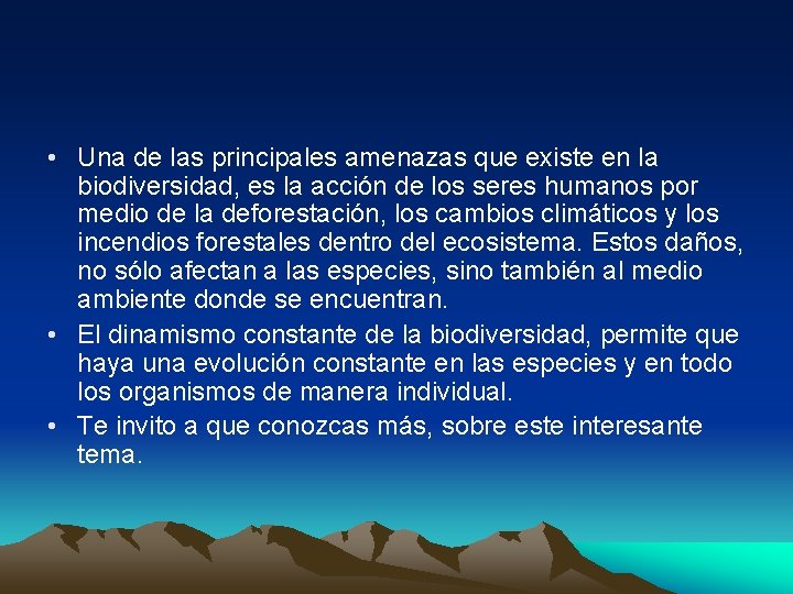  • Una de las principales amenazas que existe en la biodiversidad, es la
